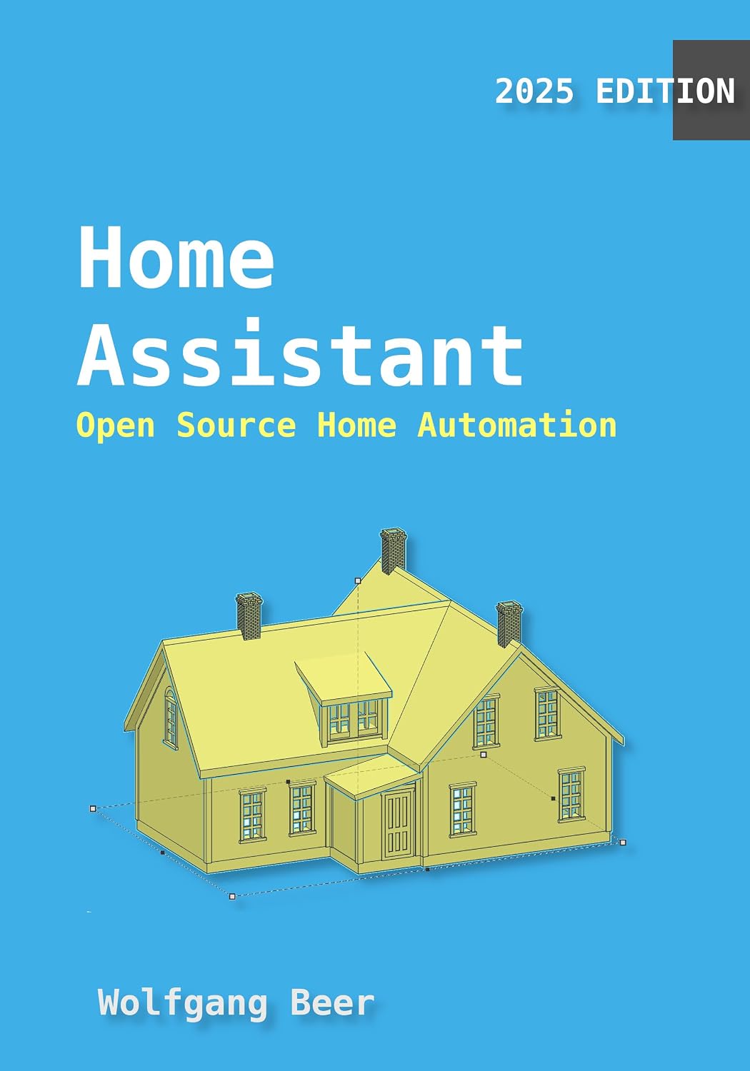 Home Assistant: An Introduction into Home Assistant and Open Source Home Automation